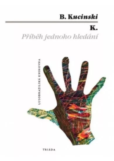 K. Příběh jednoho hledání