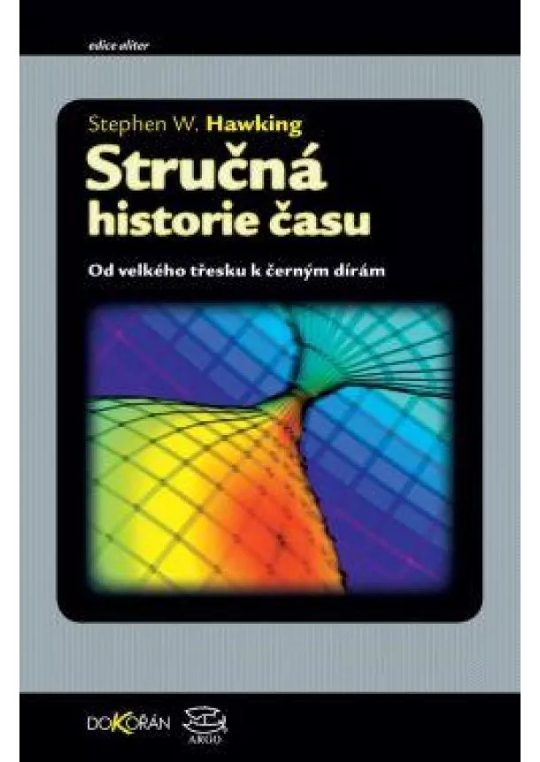 Stephen Hawking - Stručná historie času - Od velkého třesku k černým dírám