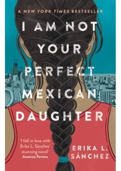 I Am Not Your Perfect Mexican Daughter