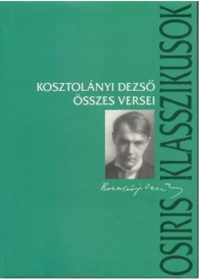 KOSZTOLÁNYI DEZSŐ ÖSSZES VERSEI