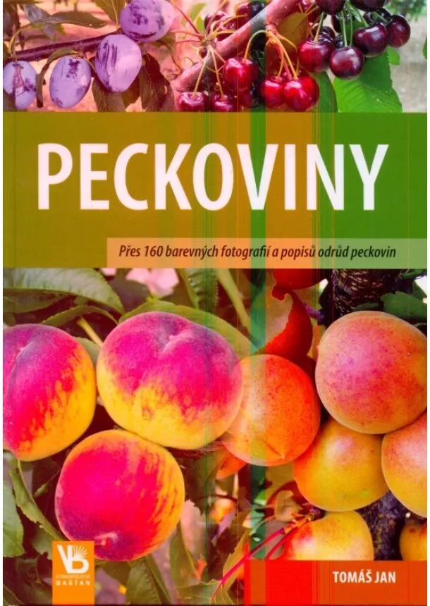 Tomáš Jan - Peckoviny - Přes 160 barevných fotografií a popisů odrůd peckovin - 2. vydání