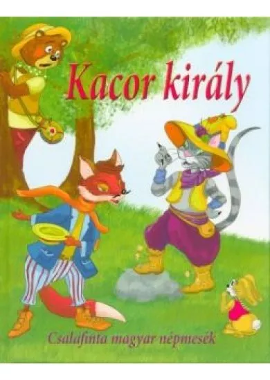 Kacor király - Csalafinta magyar népmesék