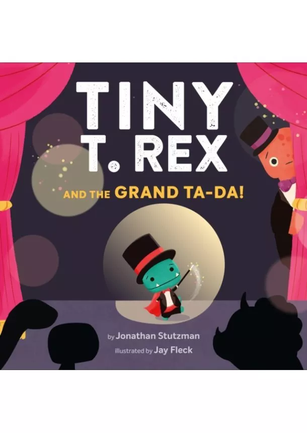Jonathan Stutzman - Tiny T. Rex and the Grand Ta-Da!