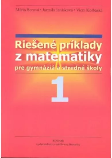 Riešené príklady z matematiky 1 - pre gymnázia a stredné školy