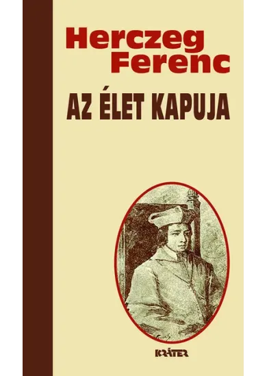 Az élet kapuja - Herczeg Ferenc életmű sorozata