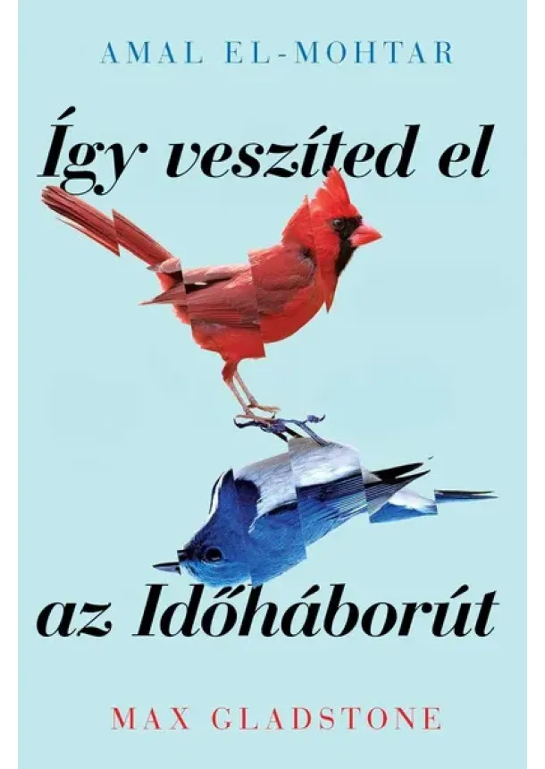Amal El-Mohtar - Így veszíted el az Időháborút