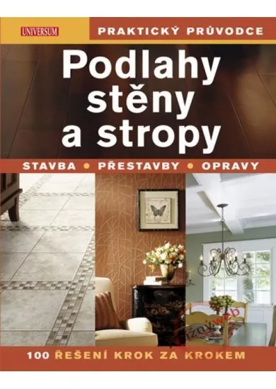 Podlahy, stěny a stropy - Praktický průvodce