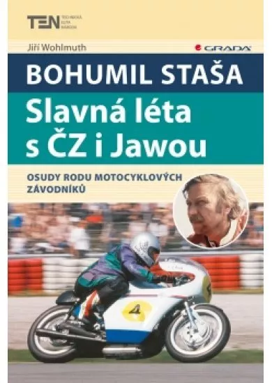 Bohumil Staša: Slavná léta s ČZ i Jawou - Osudy rodu motocyklových závodníků