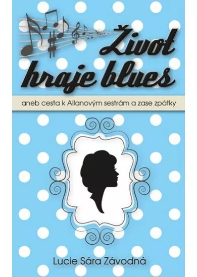 Život hraje blues aneb Cesta k Allanových sestrám a zase zpátky