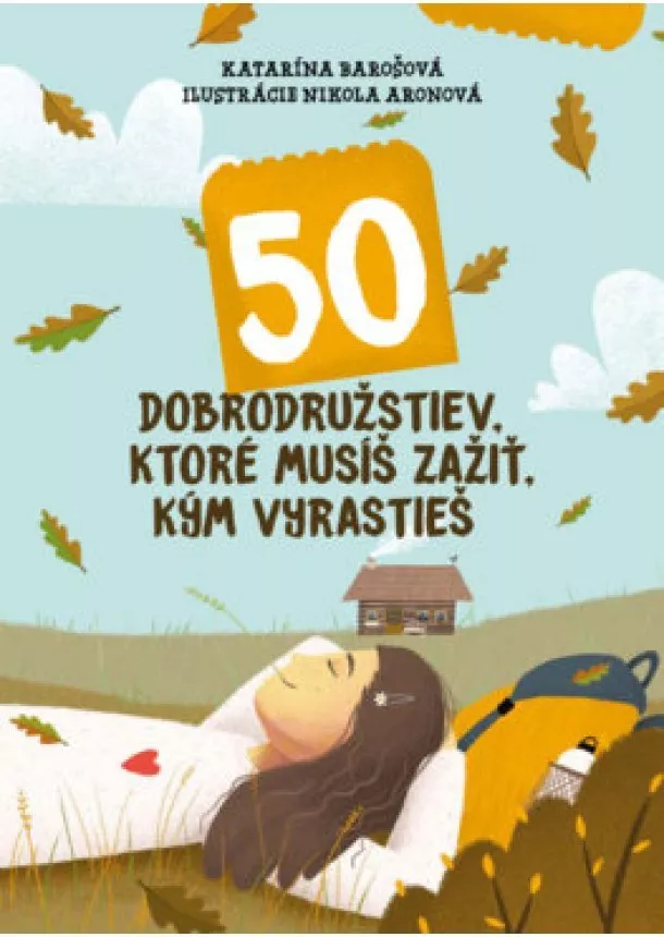 Katarína Barošová - 50 dobrodružstiev, ktoré musíš zažiť, kým vyrastieš