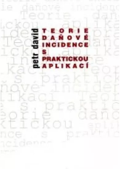 Teorie daňové incidence s praktickou aplikací