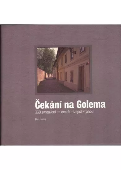 Čekání na Golema - 330 zastavení na cestě mizející Prahou