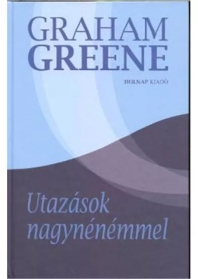 UTAZÁSOK NAGYNÉNÉMMEL