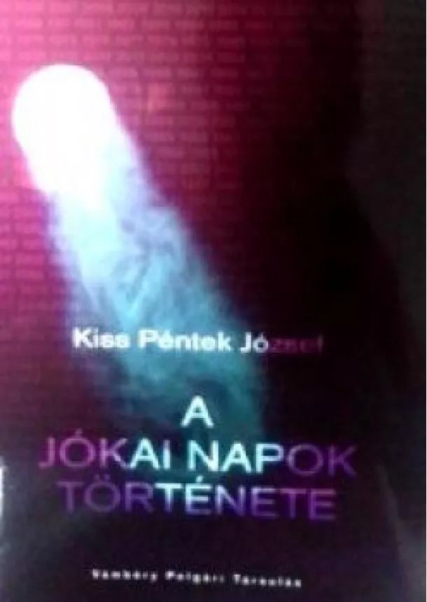 Kiss Péntek József - A Jókai napok története