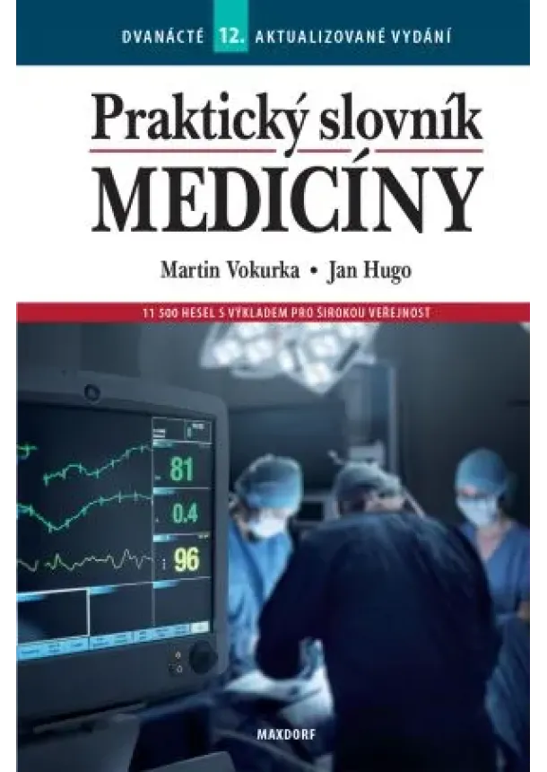 Martin Vokurka, Jan Hugo - Praktický slovník medicíny (12. aktualizované vydání) - 11 500 hesel s výkladem pro širokou veřejnost