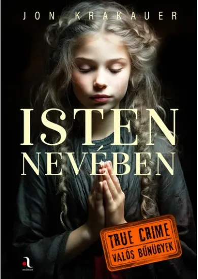 Isten nevében - True crime - Valós bűnügyek