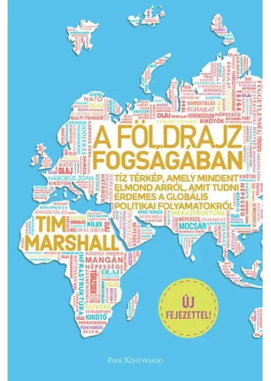 A földrajz fogságában - Tíz térkép, amely mindent elmond arról, amit tudni érdemes a globális politikai folyamatokról (5. kiadás)