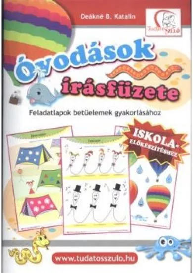 ÓVODÁSOK ÍRÁSFÜZETE /FELADATLAPOK BETŰELEMEK GYAKORLÁSÁHOZ