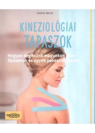 Kineziológiai tapaszok /Hogyan segítsünk magunkon izomfájdalmak és egyéb panaszok esetén