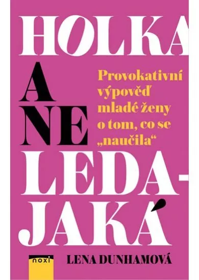 Holka a ne ledajaká - Provokativní výpověď mladé ženy o tom, co se 