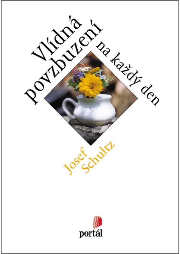 Josef Schultz - Vlídná povzbuzení na každý den