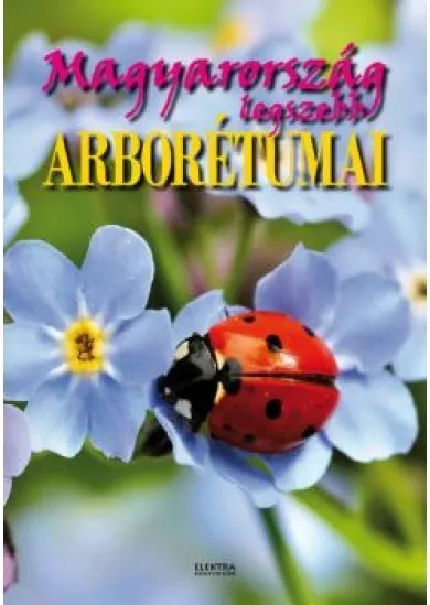 Magyarország legszebb arborétumai