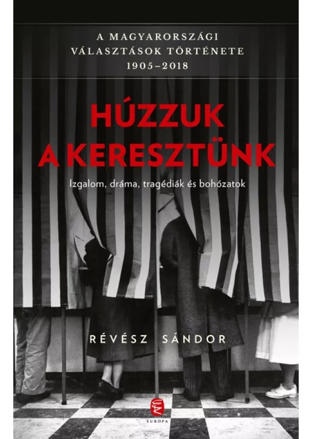 Révész Sándor - Húzzuk a keresztünk - A magyarországi választások története 1905-2018