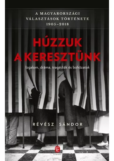 Húzzuk a keresztünk - A magyarországi választások története 1905-2018