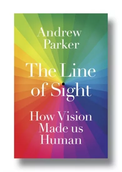 The Line of Sight : How Vision Made us Human