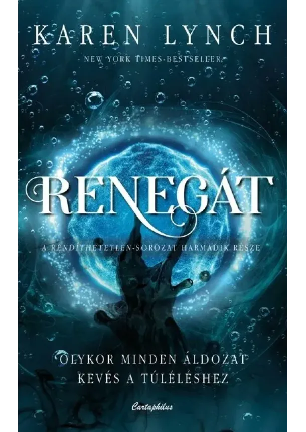 Karen Lynch - Renegát - Olykor minden áldozat kevés a túléléshez - Rendíthetetlen-sorozat 3.