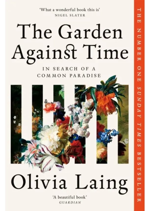 Olivia Laing - The Garden Against Time