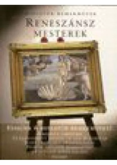 MINIATŰR REMEKMŰVEK /RENESZÁNSZ MESTEREK