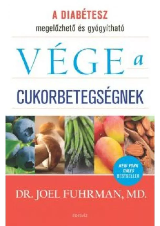 Joel Fuhrman M. D. - Vége a cukorbetegségnek