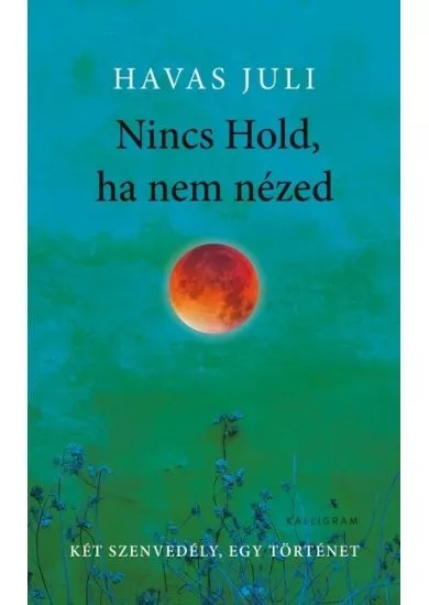 Nincs Hold, ha nem nézed - Két szenvedély, egy történet