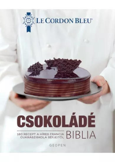 Csokoládé Biblia -  Le Cordon Bleu - 180 recept a híres francia cukrásziskola séfjeitől (új kiadás)