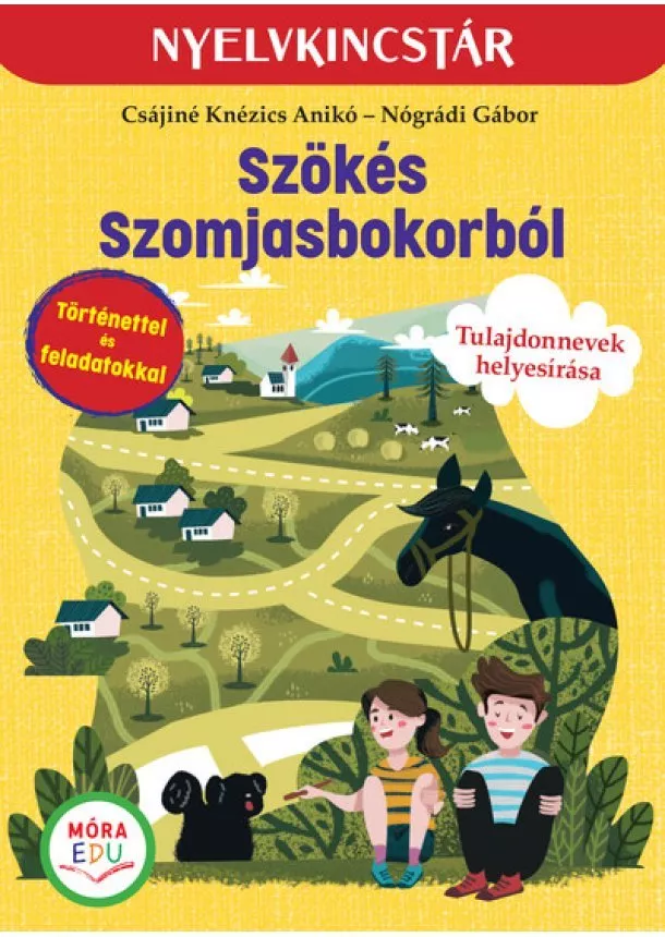 Csájiné Knézics Anikó - Szökés Szomjasbokorból - Szöveg és feladatgyűjtemény a tulajdonnevek gyakorlásához - Nyelvkincstár