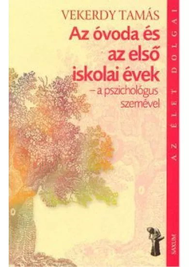 AZ ÓVODA ÉS AZ ELSŐ ISKOLAI ÉVEK - A PSZICHOLÓGUS SZEMÉVEL