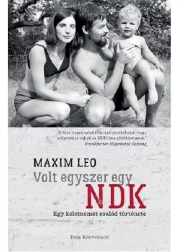 Maxim Leo - Volt egyszer egy NDK - Egy keletnémet család történet