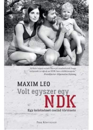 Volt egyszer egy NDK - Egy keletnémet család történet