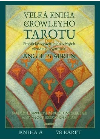Velká kniha Crowleyho Tarotu (kniha + karty) - Praktické využití starověkých vizuálních symbolů