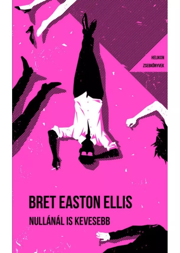 Bret Easton Ellis - Nullánál is kevesebb - Helikon Zsebkönyvek 126.