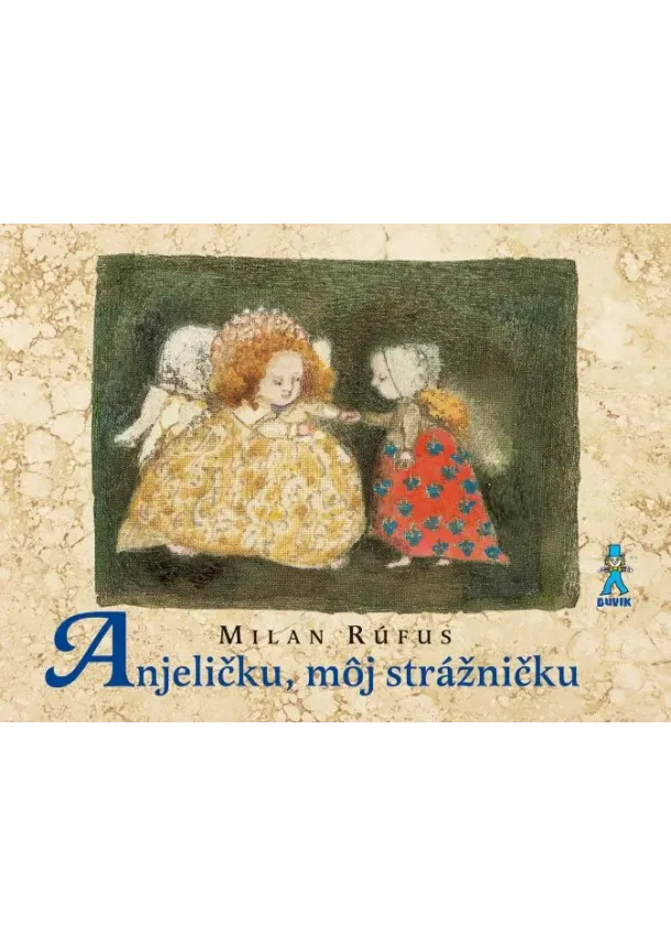 Milan Rúfus - Anjeličku, môj strážničku (2.vydanie)
