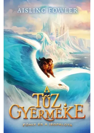 A tűz gyermeke - Főnix és a Jégpalota