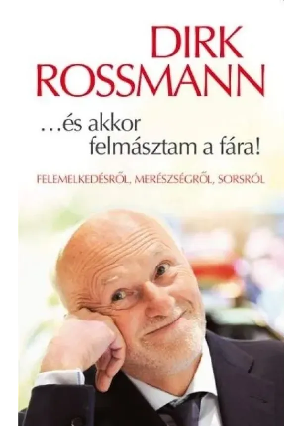 Dirk Rossmann - ...és akkor felmásztam a fára!