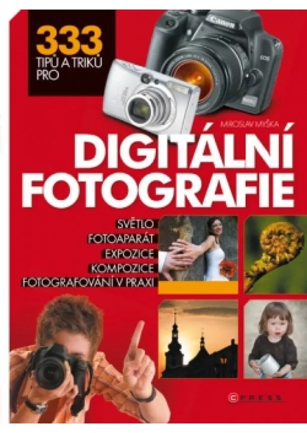 Miroslav Myška - 333 tipů a triků pro digitální fotografie