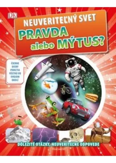 Neuveriteľný svet - Pravda alebo mýtus?