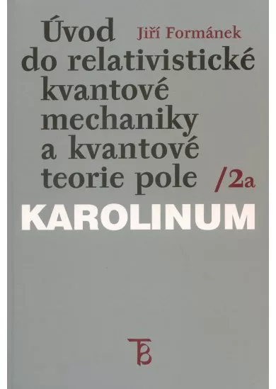 Úvod do relativistické kvantové mechaniky a kvantové teorie pole - 2a  2b