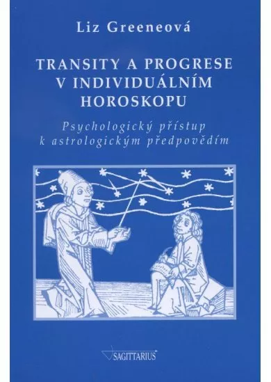 Transity a progrese v individuálním horoskopu - Psychologický přístup k astrologickým předpovědím