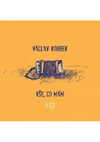Václav Koubek:  Vše, co mám - 8CD