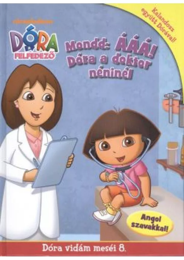 Mesekönyv - MONDD: ÁÁÁ! DÓRA A DOKTOR NÉNINÉL /DÓRA VIDÁM MESÉI 8.